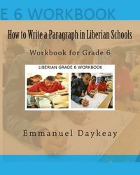bokomslag How to Write a Paragraph in Liberian Schools: Workbook for Grade 6