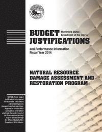 bokomslag Budget Justification and Performance Information Fiscal Year 2014: Natural Resource Damage Assessment and Restoration Program