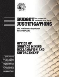 bokomslag Budget Justifications and Performance Information Fiscal Year 2015: Office of Surface Mining Reclamation and Enforcement