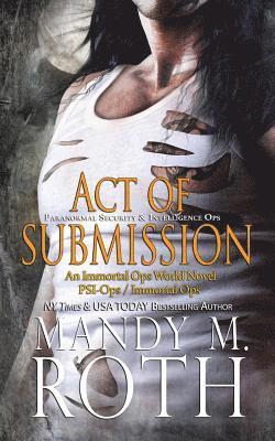 Mandy M. Roth - Act of Submission (PSI-Ops / Immortal Ops), Häftad