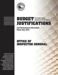 Budget Justifications and Performance Information Fiscal Year 2014: Office of Inspector General 1