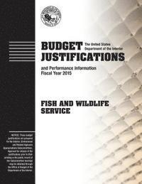 bokomslag Budget Justifications and Performance Information Fiscal Year 2015: Fish and Wildlife Service