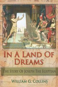 bokomslag In A Land of Dreams: The Story of Joseph the Egyptian