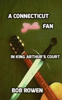 bokomslag A Connecticut Yankees Fan: In King Arthur's Court