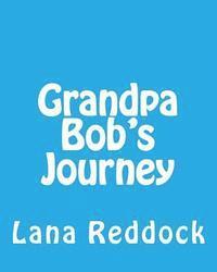 Grandpa Bob's Journey: ...with Grandma Lana 1