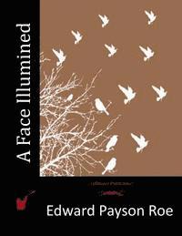 Edward Payson Roe - A Face Illumined, Häftad