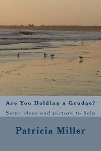 Are You Holding a Grudge?: Some ideas and picture to help 1