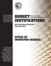 bokomslag Budget Justifications and Performance Information Fiscal Year 2015: Office of the Inspector General