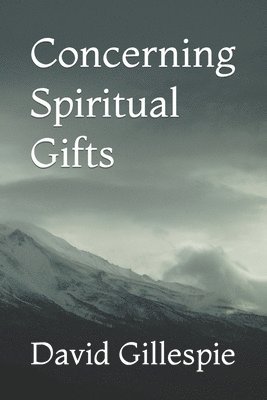 Concerning Spiritual Gifts 1