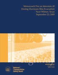 bokomslag Highway Accident Report: Motorcoach Fire on Interstate 45 During Hurricane Rita Evacuation Near Wilmer, Texas, September 23, 2005