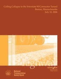 bokomslag Highway Accident Report Ceiling Collapse in the Interstate 90 Connector Tunnel Boston, Massachusetts July 10, 2006