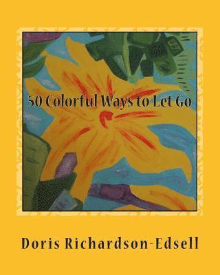 Doris Richardson-Edsell - 50 Colorful Ways to Let Go: A Spiritual Journey, Häftad. Tillgänglighet: Lägg i varukorg