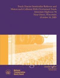 bokomslag Highway Accident Report Truck-Tractor Semitrailer Rollover and Motorcoach Collision With Overturned Truck Interstate Highway 94 Near Osseo, Wisconsin