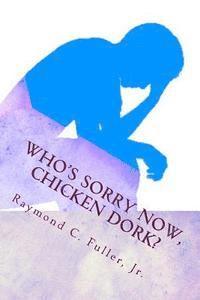 bokomslag Who's Sorry Now, Chicken Dork?
