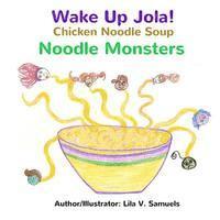 bokomslag Wake Up Jola! Chicken Noodle Soup Noodle Monsters