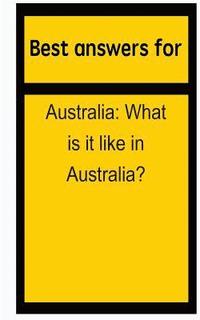 bokomslag Best answers for Australia: What is it like in Australia?