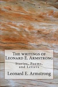 bokomslag Writings of Leonard E. Armstrong: Poems, Stories, and Letters