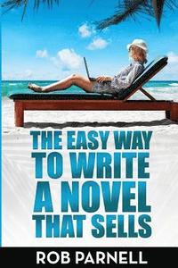 bokomslag The Easy Way to Write a Novel That Sells