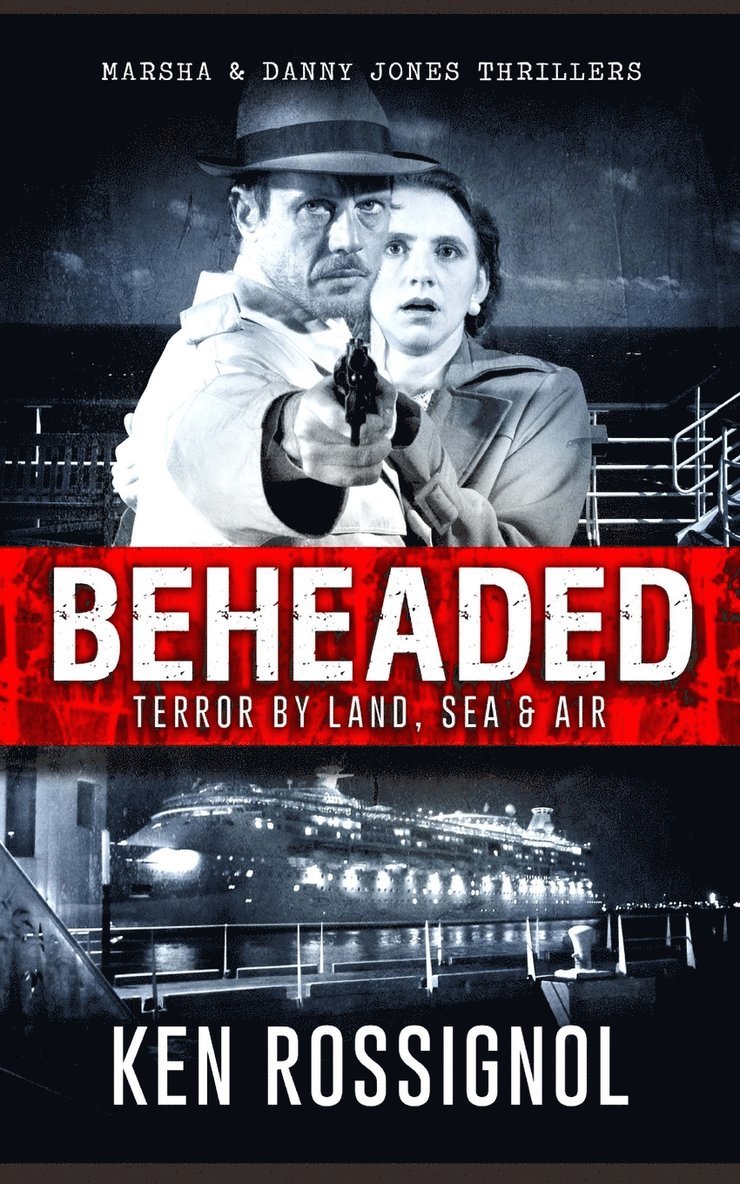 BEHEADED Terror By Land, Sea & Air Marsha & Danny Jones Thrillers