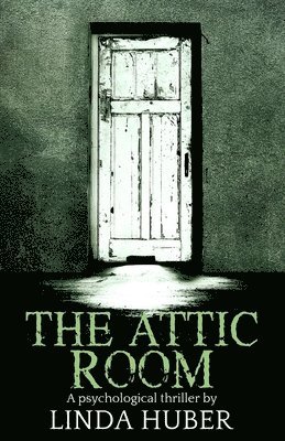 bokomslag The Attic Room: A psychological thriller