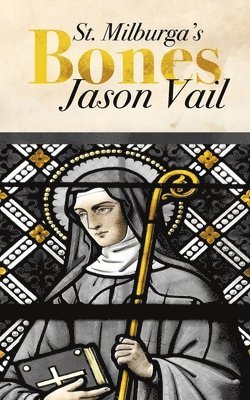 Jason Vail - Saint Milburga's Bones, Häftad