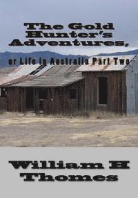 bokomslag The Gold Hunter's Adventures,: or Life in Australia Part Two