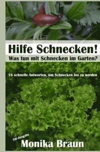 bokomslag Hilfe Schnecken! Was tun mit Schnecken im Garten?: 16 schnelle Antworten, um Schnecken los zu werden.