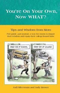 bokomslag You're on your own...NOW WHAT?: Tips and Wisdom from Mom
