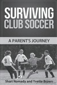 bokomslag Surviving Club Soccer. A Parent's Journey.