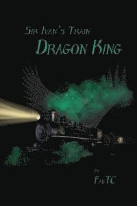 bokomslag Sir Ivan's Train: Dragon King
