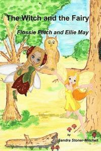 bokomslag The Witch and the Fairy: Flossie Flitch and Ellie May