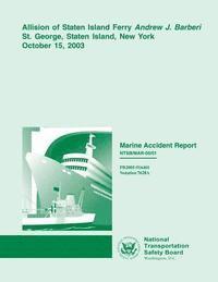 bokomslag Marine Accident Report: Allision of Staten Island Ferry Andrew J. Barberi St. George, Staten Island, New York, October 15, 2003