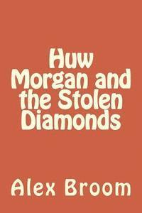 bokomslag Huw Morgan And The Stolen Diamonds