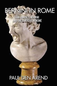 bokomslag Bernini in Rome: Gian Lorenzo Bernini and the Baroque in Rome