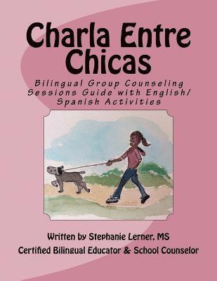 bokomslag Charla Entre Chicas: Bilingual Group Counseling Sessions Guide with English/Spanish Activities