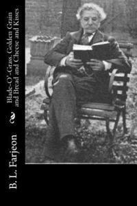 Blade-O'-Grass. Golden Grain and Bread and Cheese and Kisses