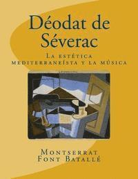 bokomslag Déodat de Séverac: La estética mediterraneísta y la música: Análisis estilístico en Déodat de Séverac(1872-1921)