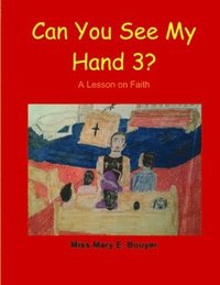 bokomslag Can You See My Hand 3?: A Lesson on Faith