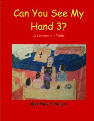 Can You See My Hand 3?: A Lesson on Faith 1