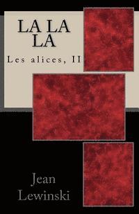 bokomslag La La La: Les Alices, II