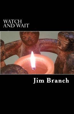 Watch and Wait: A Guide for Advent and Christmas 1
