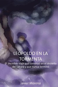 bokomslag Leopoldo en La Tormenta: El increíble viaje que empezó en el desierto del Sáhara y nunca terminó