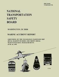 bokomslag Marine Accident Report: Grounding of the Panamanian Passenger Ship Royal Majesty on Rose and Crown Shoal Near Nantucket, Massachusetts June 10,1995