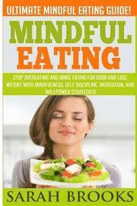 bokomslag Mindful Eating - Sarah Brooks: Ultimate Mindful Eating Guide! Stop Overeating And Binge Eating For Good And Lose Weight With Mindfulness, Self Discip