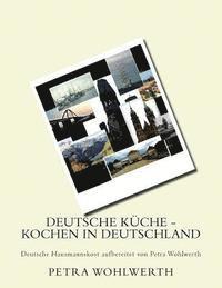 bokomslag Deutsche Küche - kochen in Deutschland: Deutsche Hausmannskost aufbereitet von Petra Wohlwerth