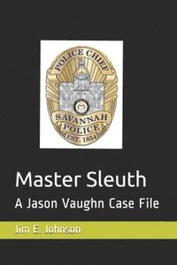 bokomslag Master Sleuth: A Jason Vaughn Case File