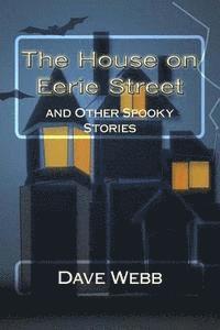 The House on Eerie Street: and Other Spooky Stories 1