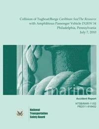 bokomslag Marine Accident Report Collision of Tugboat/Barge Caribbean Sea/The Resource with Amphibious Passenger Vehicle DUKW 34 Philadelphia, Pennsylvania July
