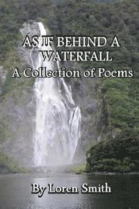 bokomslag As If Behind a Waterfall: A Collection of Poems