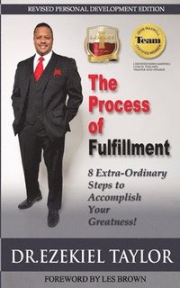 bokomslag The Process of Fulfillment: 8 Extra-Ordinary Steps to Accomplish Your Greatness